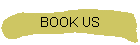 BOOK US